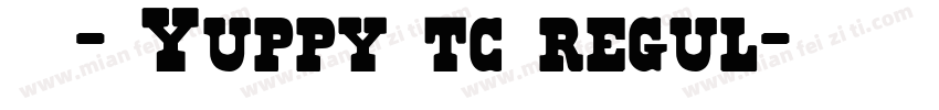 雅痞-简Yuppy tc regul字体转换